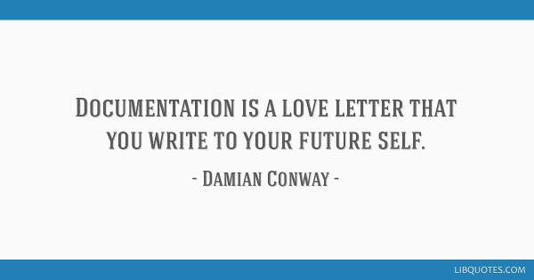 Documentation is a love letter to yourself